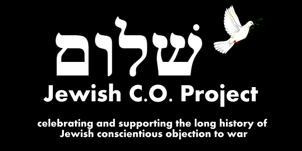 Jewish CO Project - celebrating and supporting the history of Jewish conscientious objection to war